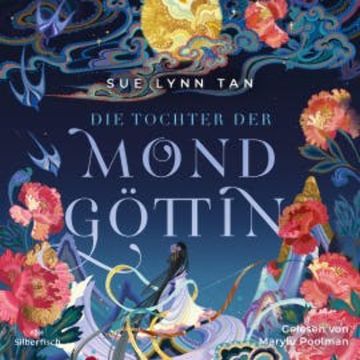 Die Tochter der Mondgöttin 1: Die Tochter der Mondgöttin audiobook, Sue Lynn Tan