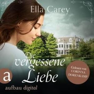 Die vergessene Liebe - Schatten der Vergangenheit, Band 2 (Ungekürzt), Ella Carey