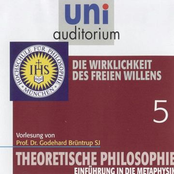 Die Wirklichkeit des freien Willens audiobook, Godehard Brüntrup