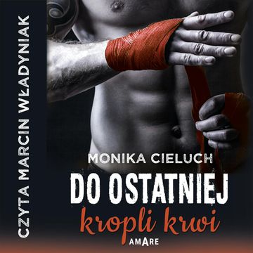 Do ostatniej kropli krwi audiobook, Monika Cieluch
