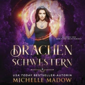 Drachenschwestern 4 - Magisches Hörbuch audiobook, Michelle Madow