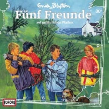 Folge 30: Fünf Freunde auf gefährlichen Pfaden audiobook, André Minninger