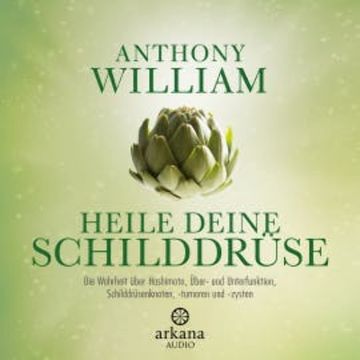 Heile deine Schilddrüse audiobook, Anthony William