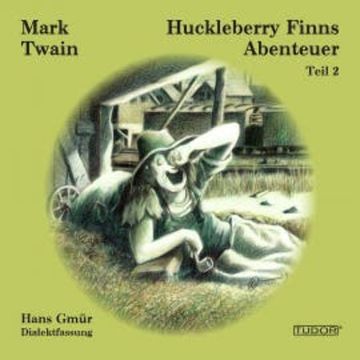 Huckleberry Finns Abenteuer - Teil 2 audiobook, Hans Gmür