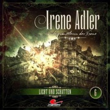 Irene Adler, Sonderermittlerin der Krone, Folge 6: Licht und Schatten audiobook, Marc-Oliver Bischoff