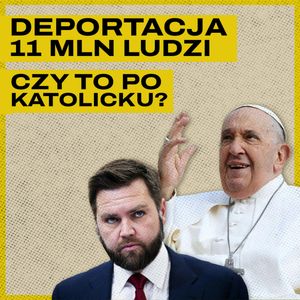J. D. Vance vs. papież Franciszek. Spór o imigrantów, Bartosz Brzyski, Konstanty Pilawa, Piotr Kaszczyszyn
