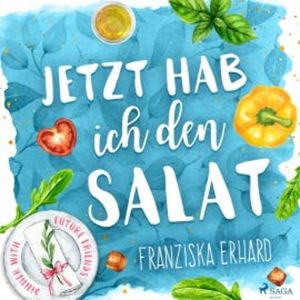 Jetzt hab ich den Salat, Franziska Erhard