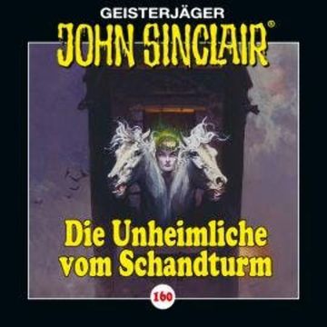 John Sinclair, Folge 160: Die Unheimliche vom Schandturm audiobook, Jason Dark