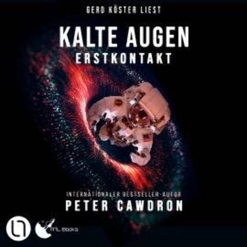 Kalte Augen - Erstkontakt, Buch 1 (Ungekürzt) audiobook, Peter Cawdron
