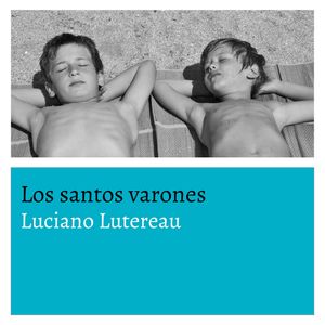 Los santos varones, Luciano Lutereau