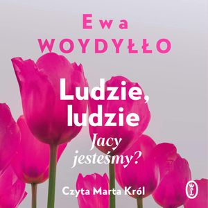 Ludzie, ludzie, Ewa Woydyłło