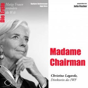 Madame Chairman - Die IWF-Direktorin Christine Lagarde audiobook, Barbara Sichtermann