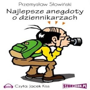 Najlepsze anegdoty o dziennikarzach, Przemysław Słowiński