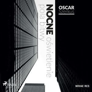 Nocne oświetlenie pola bitwy, Oskar Szerkus