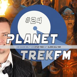 Planet Trek fm #24 - Die ganze Welt von Star Trek, Björn Sülter