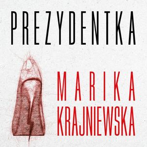 Prezydentka, Marika Krajniewska