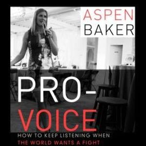 Pro-Voice - How to Keep Listening When the World Wants a Fight (Unabridged), Aspen Baker