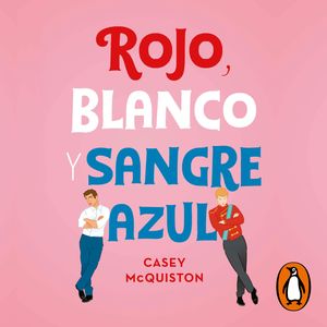 Rojo, blanco y sangre azul, Casey McQuiston
