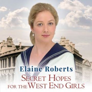 Secret Hopes for the West End Girls audiobook, Elaine Roberts