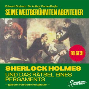 Sherlock Holmes und das Rätsel eines Pergaments (Seine weltberühmten Abenteuer, Folge 31), Edward Graham, Sir Arthur Conan Doyle