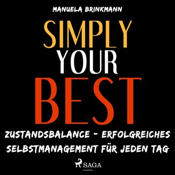 Simply Your Best - Zustandsbalance - erfolgreiches Selbstmanagement für jeden Tag (Ungekürzt) audiobook, Manuela Brinkmann