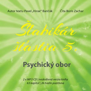 Šlabikár šťastia 5. - Psychický obor, Pavel Hirax Baričák
