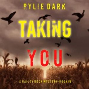 Taking You (A Hailey Rock FBI Suspense Thriller—Book 8), Rylie Dark