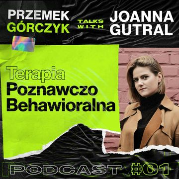 Terapia Poznawczo Behawioralna • Przemek Górczyk feat. Joanna Gutral audiobook, Przemek Górczyk