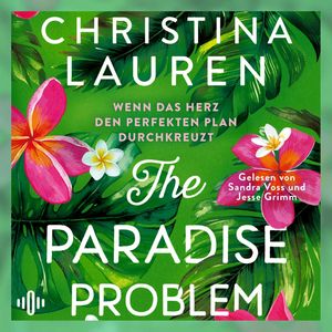 The Paradise Problem – Wenn das Herz den perfekten Plan durchkreuzt, Christina Lauren