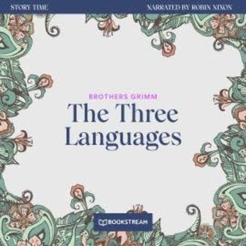The Three Languages - Story Time, Episode 51 (Unabridged) audiobook, Brothers Grimm
