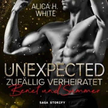 Unexpected – Zufällig Verheiratet: Benet und Summer (New York Tigers 7) audiobook, Alica H. White