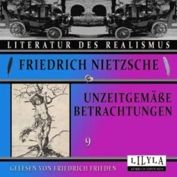Unzeitgemäße Betrachtungen 9 audiobook, Friedrich Nietzsche