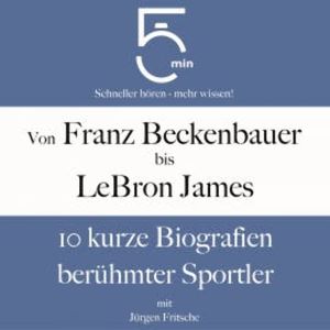 Von Franz Beckenbauer bis LeBron James, 5 Minuten