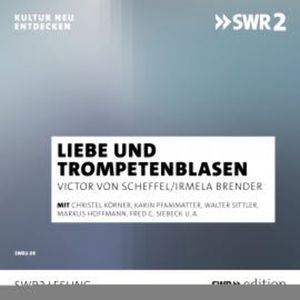 Von Liebe und Trompeteblasen, Victor von Scheffel