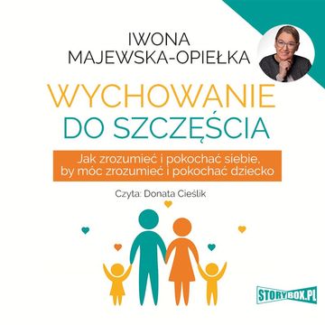Wychowanie do szczęścia audiobook, Iwona Majewska-Opiełka
