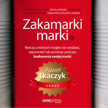 Zakamarki marki. Rzeczy, o których mogłeś nie wiedzieć, zapomnieć lub pominąć podczas budowania swojej marki audiobook, Paweł Tkaczyk