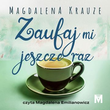 Zaufaj mi jeszcze raz, Magdalena Krauze