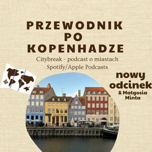 #10 - Przewodnik po Kopenhadze / gościnnie: Małgosia Minta, Adam Bartkowiak