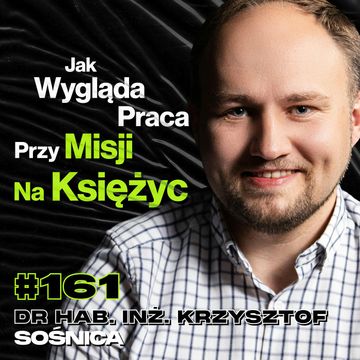 #161 Przygotowania Do Budowy Stacji Kosmicznej Na Księżycu, System Satelitów - Dr hab. inż. Krzysztof Sośnica audiobook, Przemek Górczyk