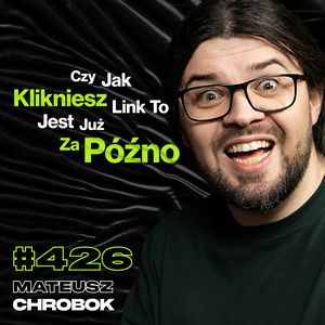 #426 Jak Odróżnić Bota Od Człowieka? Jak Oszuści Manipulują Twoimi Emocjami? - Mateusz Chrobok, Przemek Górczyk