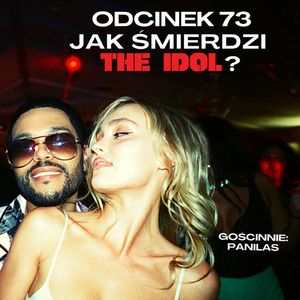 #73 – JAK ŚMIERDZI "THE IDOL"? || GOŚCINNIE: PANILAS, Mateusz Płocha, Szymon Żurawski