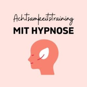Achtsamkeitstraining mit Hypnose, ZENtrum für Achtsamkeit