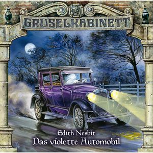 Das violette Automobil (Gruselkabinett 59), Edith Nesbit