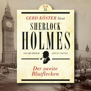 Der zweite Blutflecken - Gerd Köster liest Sherlock Holmes, Band 35 (Ungekürzt) audiobook, Sir Arthur Conan Doyle