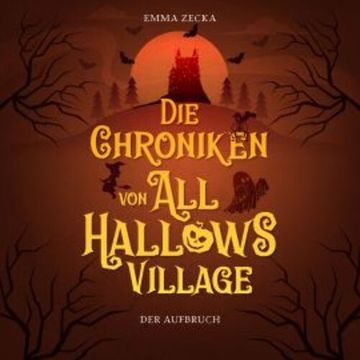 Die Chroniken von All Hallows Village audiobook, Emma Zecka