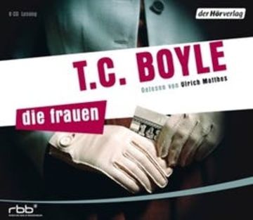 Die Frauen audiobook, T.C. Boyle