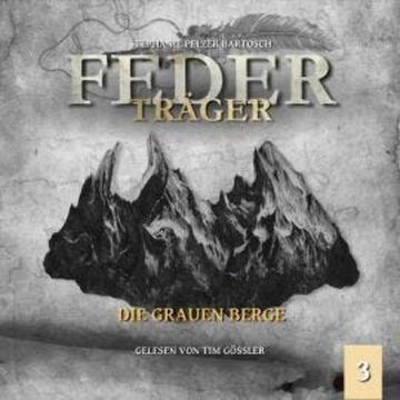 Die grauen Berge - Federträger, Folge 3 (Ungekürzt) audiobook, Stephanie Pelzer-Bartosch