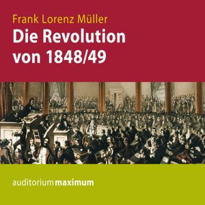Die Revolution von 1848/49, Frank Lorenz Müller