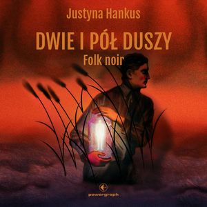 Dwie i pół duszy. Folk noir, Justyna Hankus