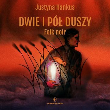 Dwie i pół duszy. Folk noir audiobook, Justyna Hankus